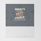 What's The Best That Could Happen Throw Blanket Gallery Image 2