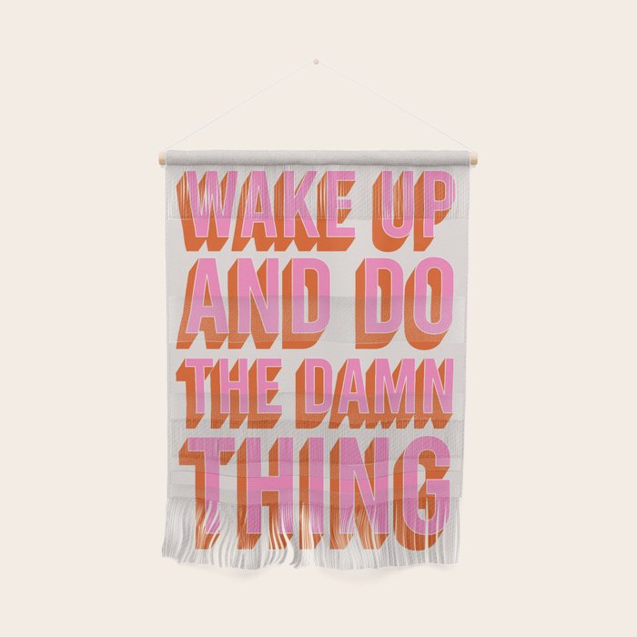 Wake Up And Do The Damn Thing Wall Hanging Gallery Image 1