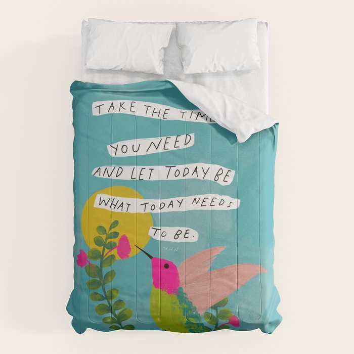 "Take The Time You Need And Let Today Be What Today Needs To Be." Comforter Gallery Image 6