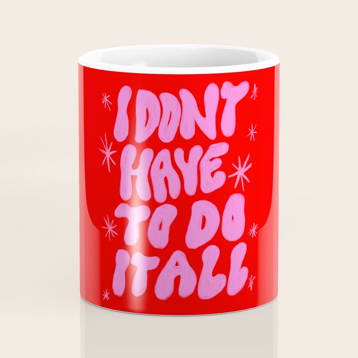 I Don't Have to Do it All Coffee Mug Gallery Image 4