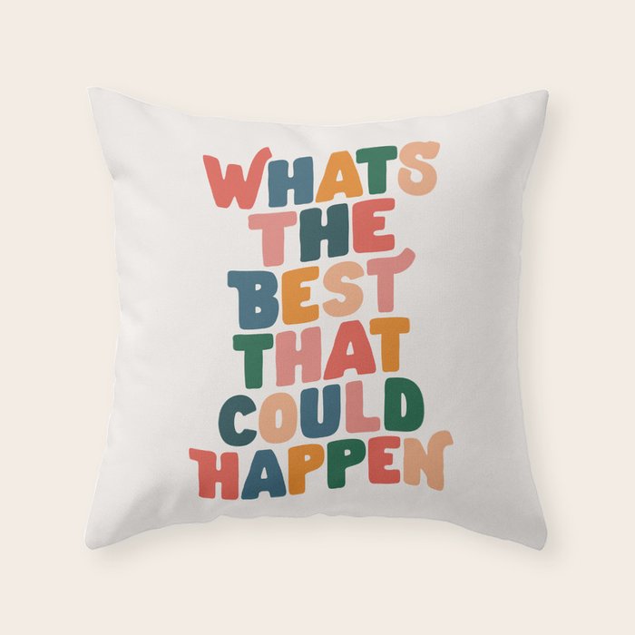 Whats The Best That Could Happen by The Motivated Type in Red Pink Green Orange and Blue Throw Pillow Gallery Image 6