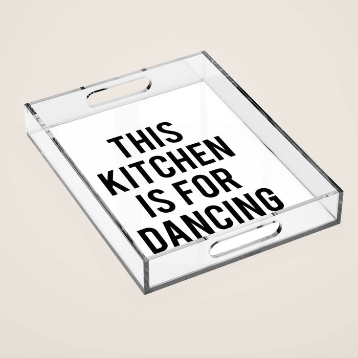This kitchen is for dancing Acrylic Tray Gallery Image 1