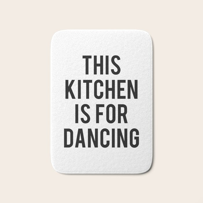 This kitchen is for dancing Bath Mat Gallery Image 1