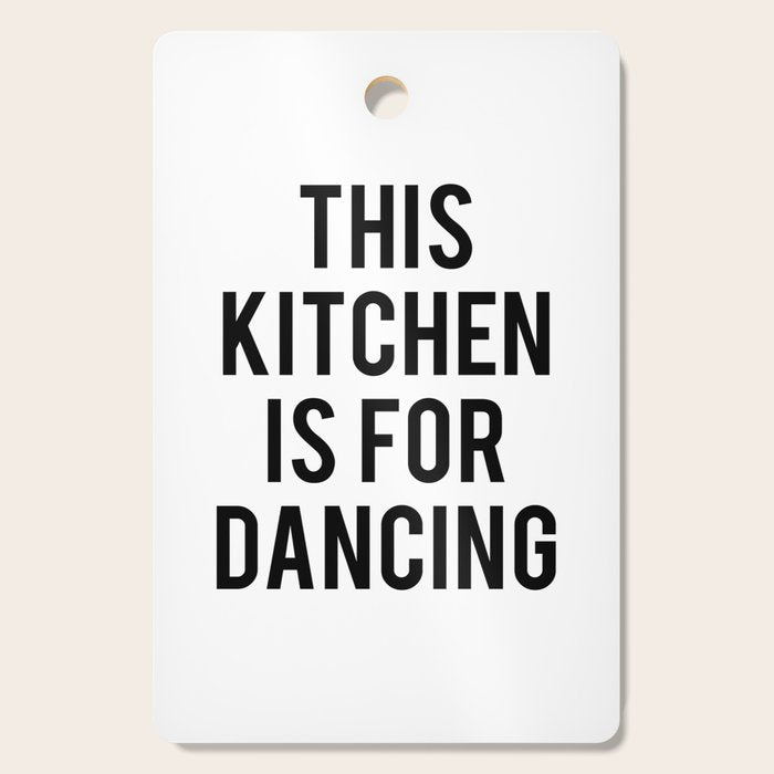 This kitchen is for dancing Cutting Board Gallery Image 1