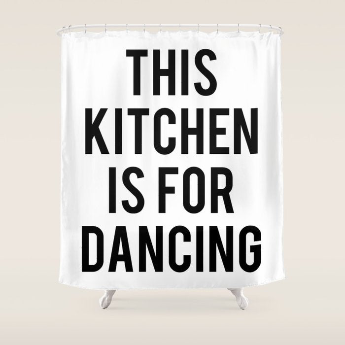 This kitchen is for dancing Shower Curtain Gallery Image 1