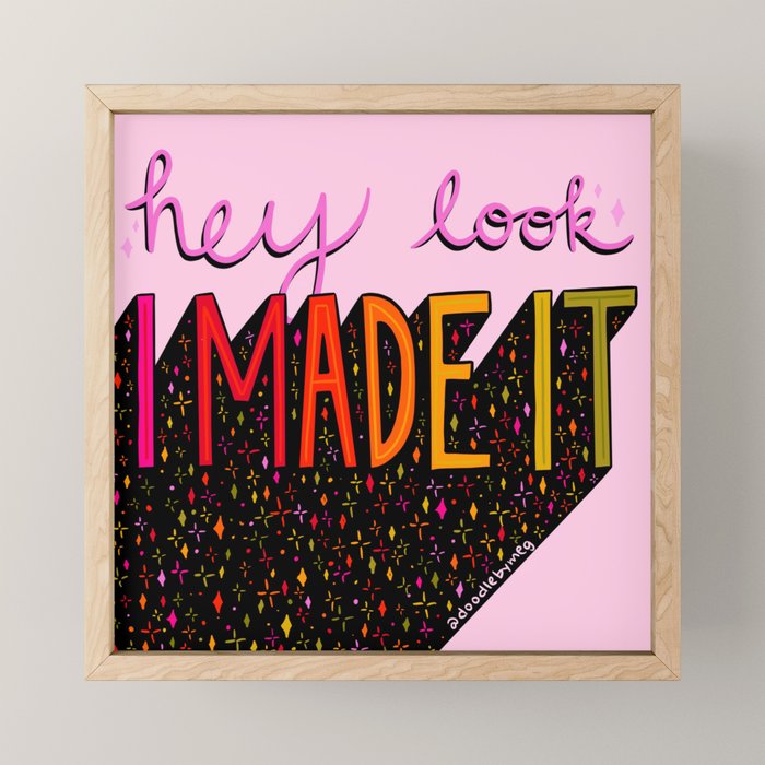 I Made It Mini Art Print Gallery Image 1