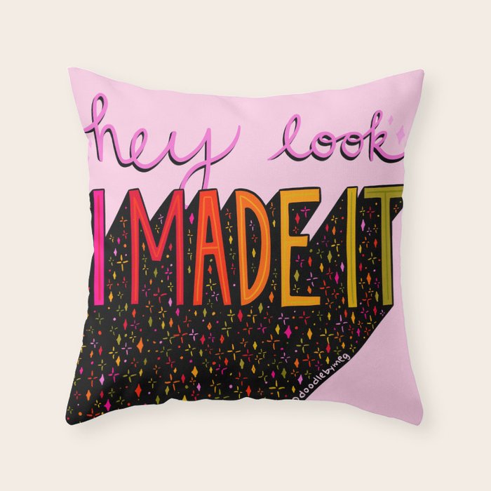 I Made It Throw Pillow Gallery Image 1