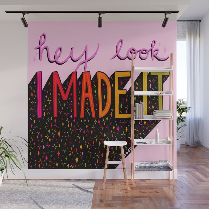 I Made It Wall Mural Gallery Image 1