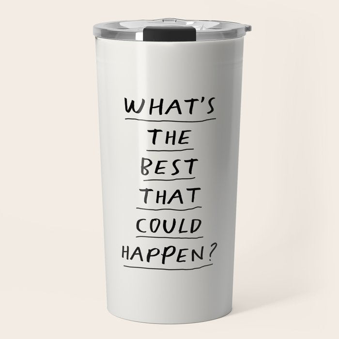 What's The Best That Could Happen Travel Mug Gallery Image 1