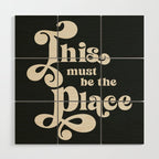 This Must Be The Place - Black and White Retro 70s Typography Wood Wall Art Gallery Image 1