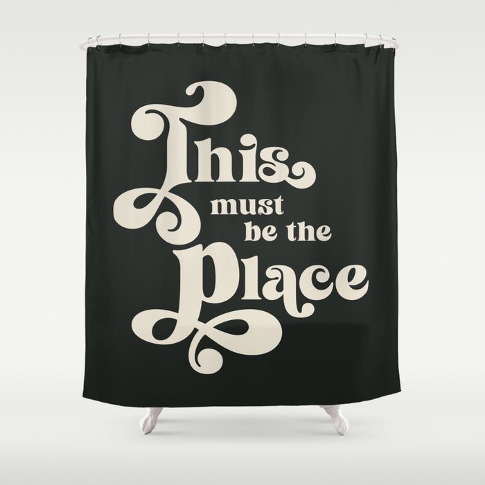 This Must Be The Place - Black and White Retro 70s Typography Shower Curtain Gallery Image 1