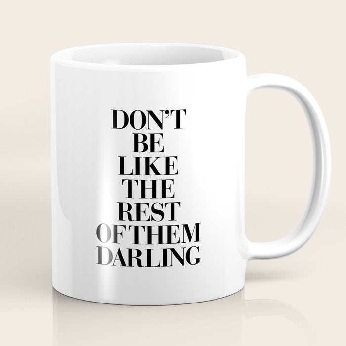 Don't Be Like the Rest of them Darling black-white typography poster black and white wall home decor Coffee Mug Gallery Image 1