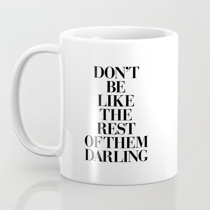 Don't Be Like the Rest of them Darling black-white typography poster black and white wall home decor Coffee Mug Gallery Image 3