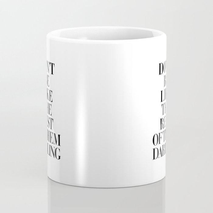Don't Be Like the Rest of them Darling black-white typography poster black and white wall home decor Coffee Mug Gallery Image 4
