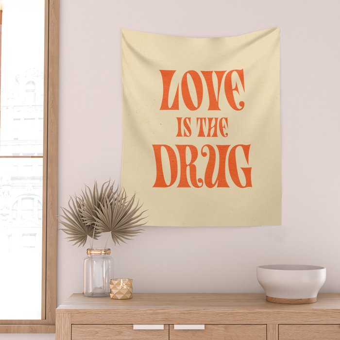 Love Is The Drug Wall Tapestry Gallery Image 2