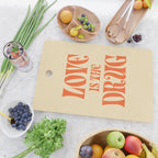 Love Is The Drug Cutting Board Gallery Image 2