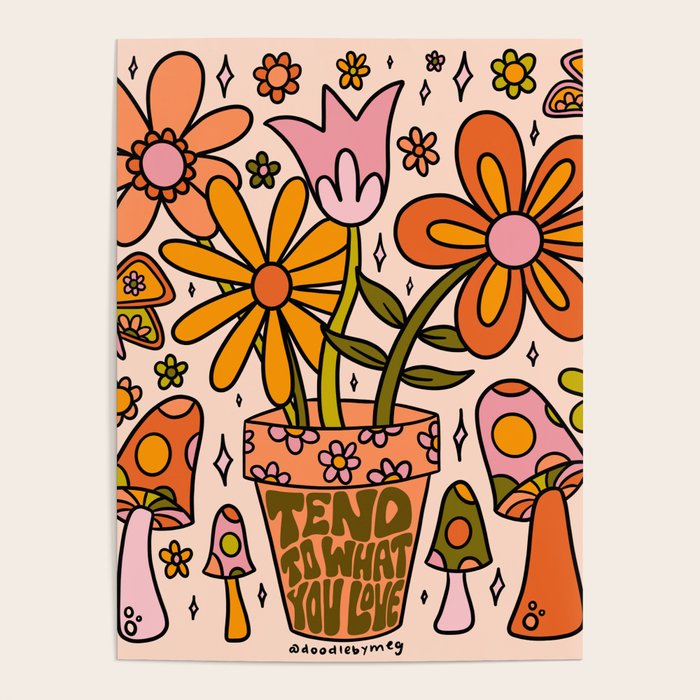 Tend to What You Love Poster Gallery Image 1
