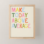 Make Today Above Average Mini Art Print Gallery Image 1