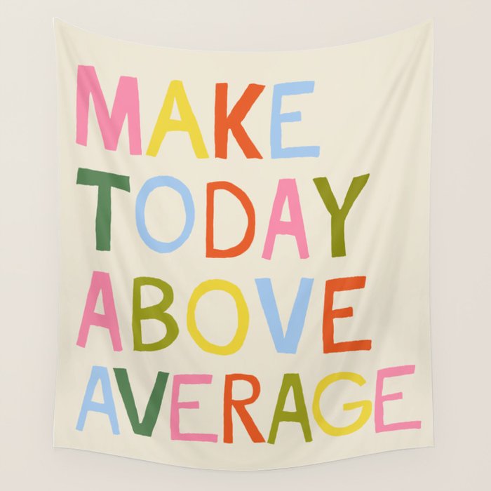 Make Today Above Average Wall Tapestry Gallery Image 4