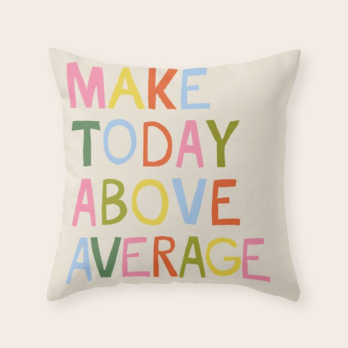 Make Today Above Average Throw Pillow Gallery Image 6