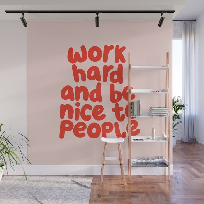 Work Hard and Be Nice to People in pink and red Wall Mural Gallery Image 1