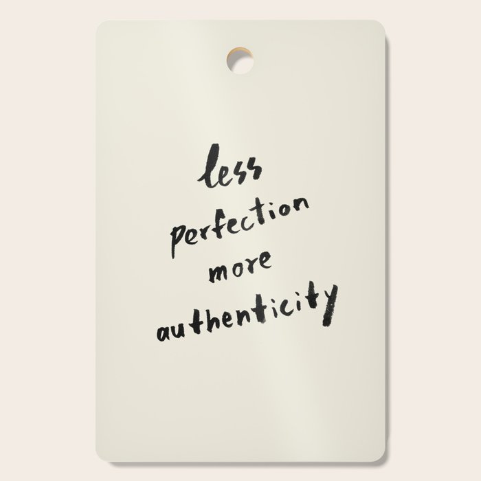 Less Perfection More Authenticity - Brush Script Typography Quote Cutting Board Gallery Image 1
