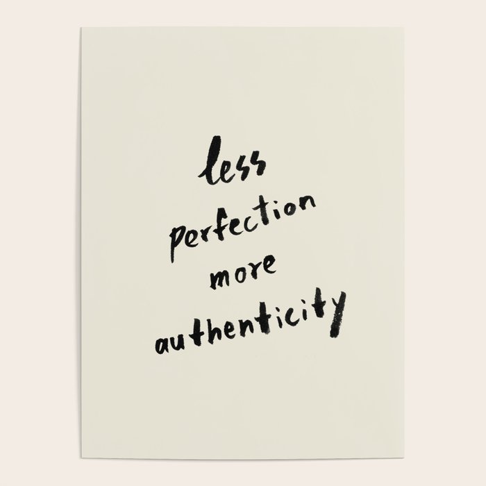 Less Perfection More Authenticity - Brush Script Typography Quote Poster Gallery Image 1