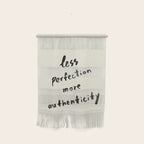 Less Perfection More Authenticity - Brush Script Typography Quote Wall Hanging Gallery Image 1