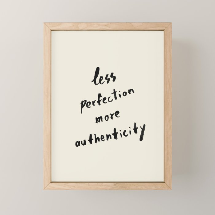 Less Perfection More Authenticity - Brush Script Typography Quote Mini Art Print Gallery Image 1
