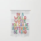 In a World Where You Can Be Anything Be Kind Wall Hanging Gallery Image 1
