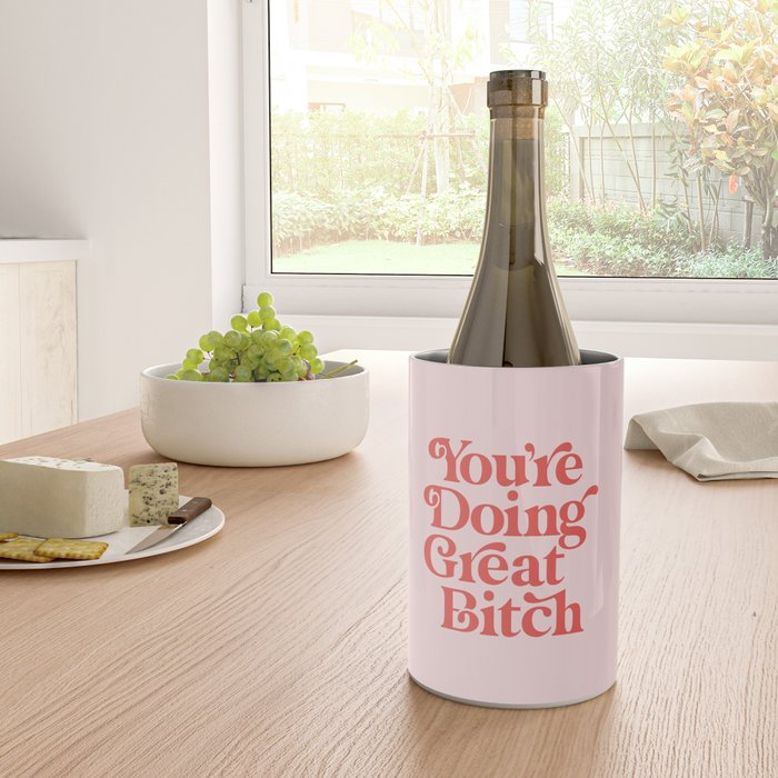 You're Doing Great Bitch Wine Chiller Gallery Image 4