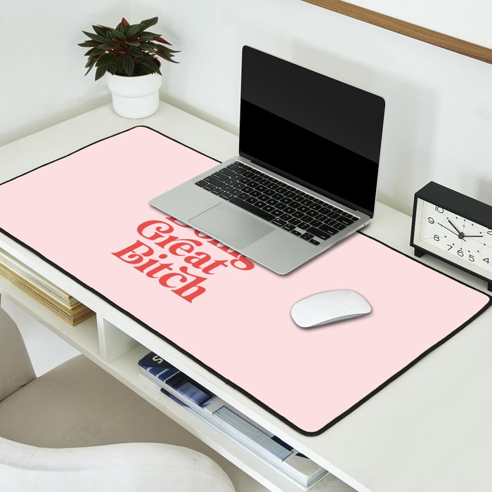 You're Doing Great Bitch Desk Mat Gallery Image 2