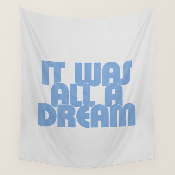 it was all a dream Wall Tapestry Gallery Image 4