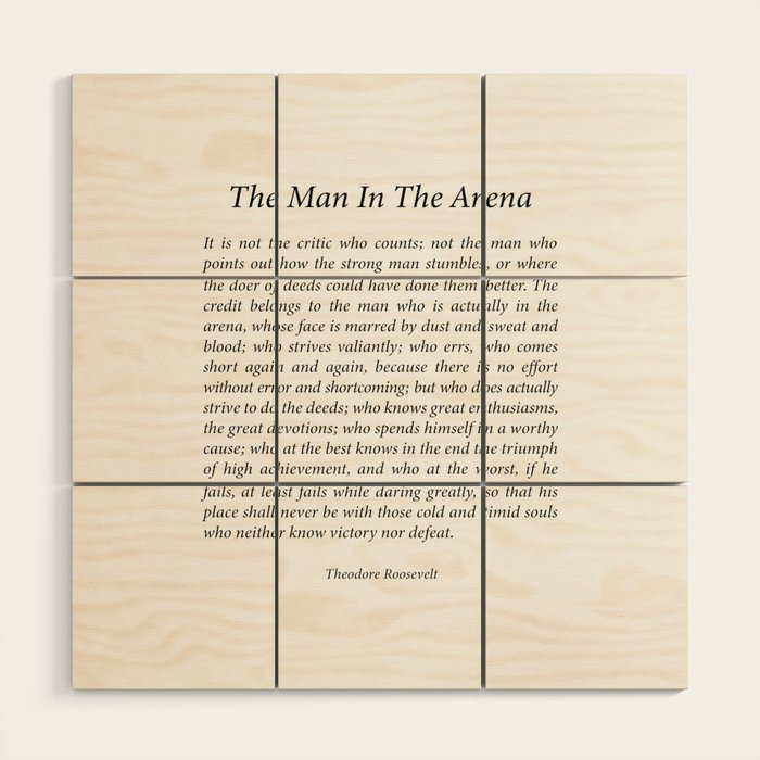 The Man In The Arena by Theodore Roosevelt Wood Wall Art Gallery Image 1