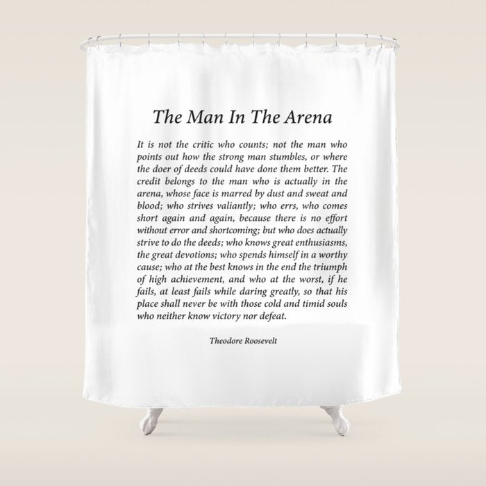 The Man In The Arena by Theodore Roosevelt Shower Curtain Gallery Image 1