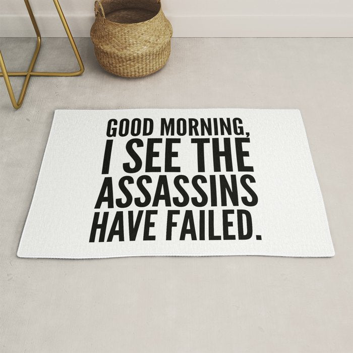 Good morning, I see the assassins have failed. Rug Gallery Image 1