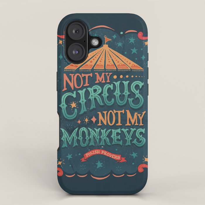 Not My Circus Not My Monkeys iPhone Case Gallery Image 1