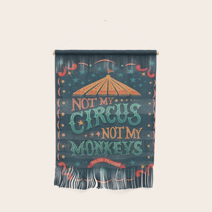 Not My Circus Not My Monkeys Wall Hanging Gallery Image 1