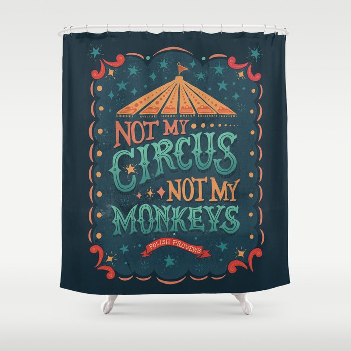 Not My Circus Not My Monkeys Shower Curtain Gallery Image 1