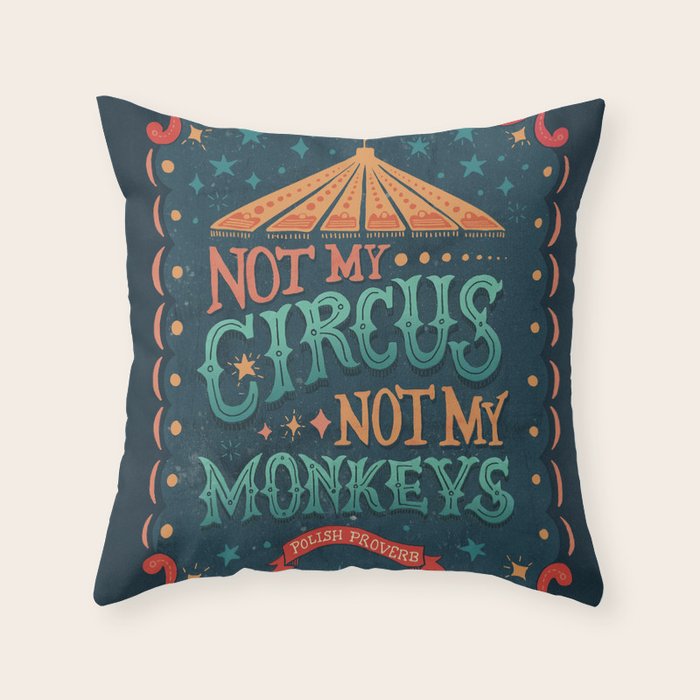 Not My Circus Not My Monkeys Throw Pillow Gallery Image 6