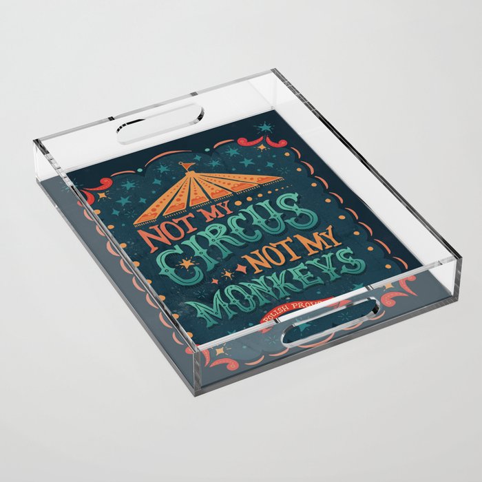 Not My Circus Not My Monkeys Acrylic Tray Gallery Image 1