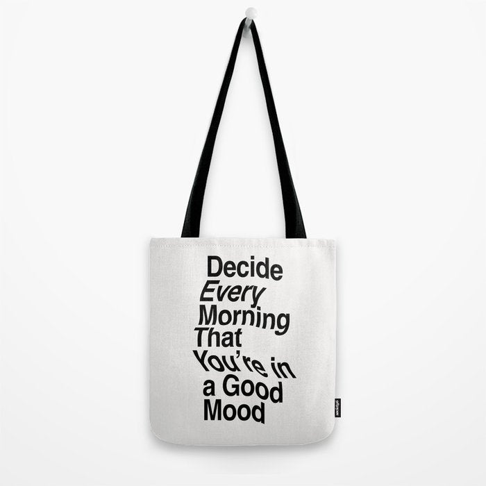 Decide Every Morning That You're in a Good Mood by The Motivated Type in Black and White Tote Bag Gallery Image 2