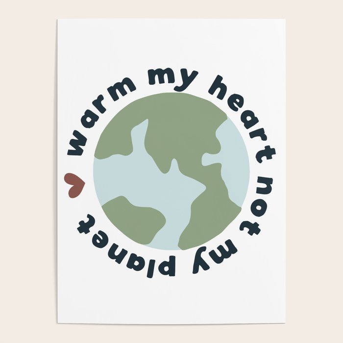Warm my heart not my planet Poster Gallery Image 1