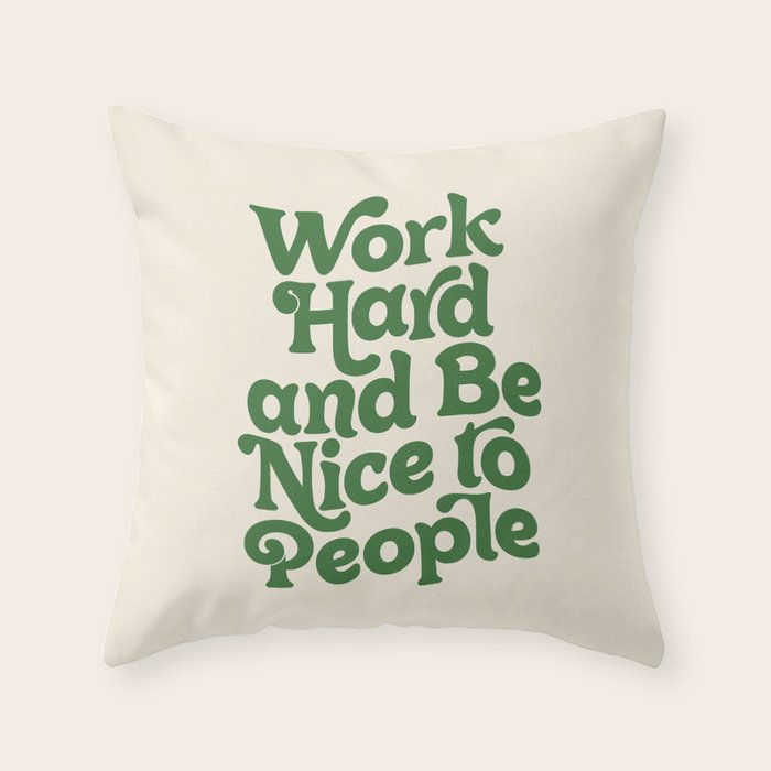 Work Hard and Be Nice to People typography in green Throw Pillow Gallery Image 1