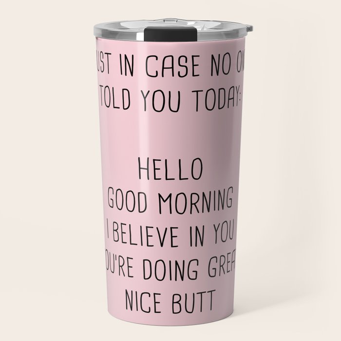Just in case no one told you today: hello Travel Mug Gallery Image 1