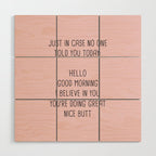 Just in case no one told you today: hello Wood Wall Art Gallery Image 1