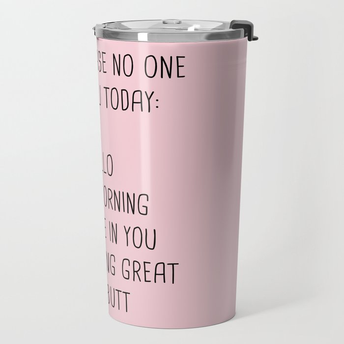 Just in case no one told you today: hello Travel Mug Gallery Image 2