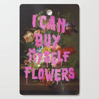 I Can Buy Myself Flowers Cutting Board Gallery Image 1
