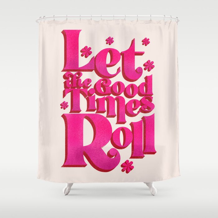 Let The Good Times Roll  - Retro Type in Pink Shower Curtain Gallery Image 1
