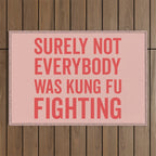 Surely Not Everybody Was Kung Fu Fighting, Funny Quote Outdoor Rug Gallery Image 1